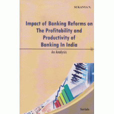 Impact of Banking Reforms on The Profitability and Productivity of Banking in India : An Analysis